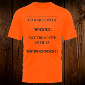 I'd Agree T Shirt - TS024