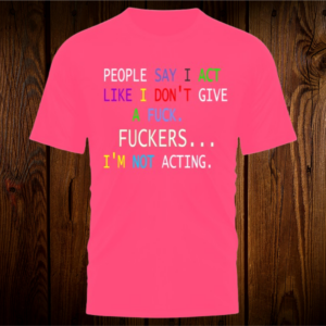 I Act T Shirt - TS025