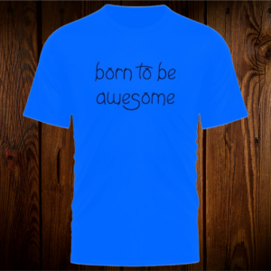 Born To Be T Shirt - TS032