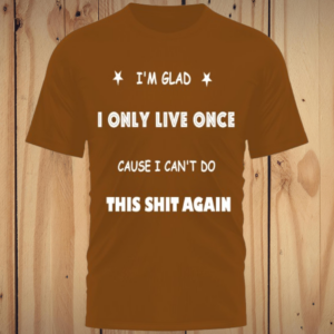 I'm Glad T Shirt - TS035