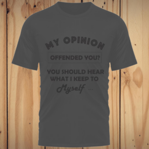 My Opinion T Shirt - TS040